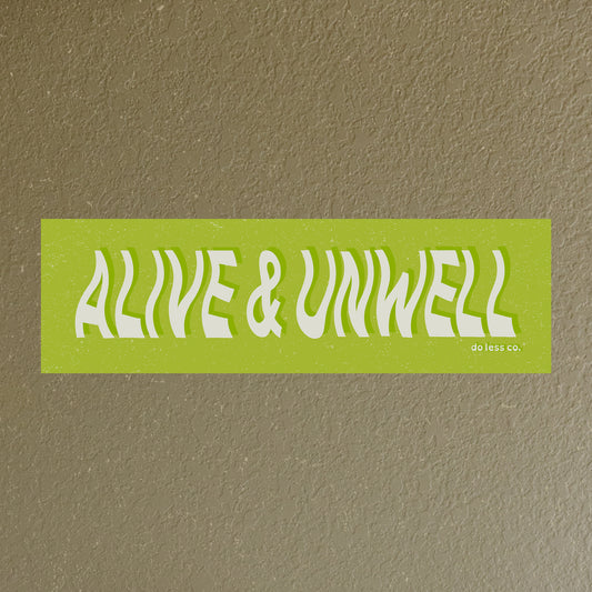 alive & unwell - bumper sticker